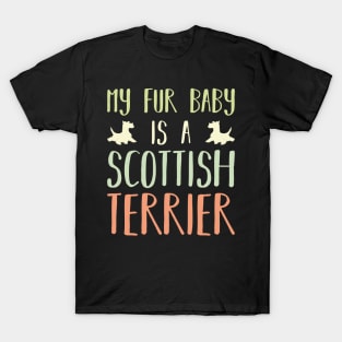 My Fur Baby Is A Scottish Terrier T-Shirt